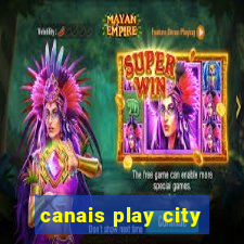 canais play city